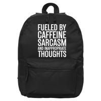 Fueled By Caffeine Sarcasm And Inappropriate Thoughts 16 in Basic Backpack
