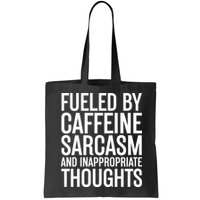 Fueled By Caffeine Sarcasm And Inappropriate Thoughts Bag