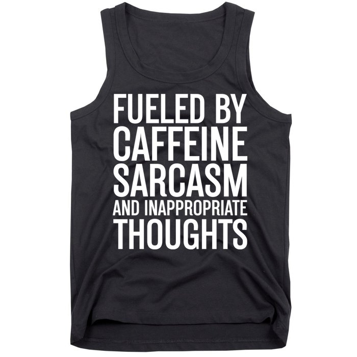 Fueled By Caffeine Sarcasm And Inappropriate Thoughts Tank Top