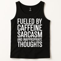 Fueled By Caffeine Sarcasm And Inappropriate Thoughts Tank Top