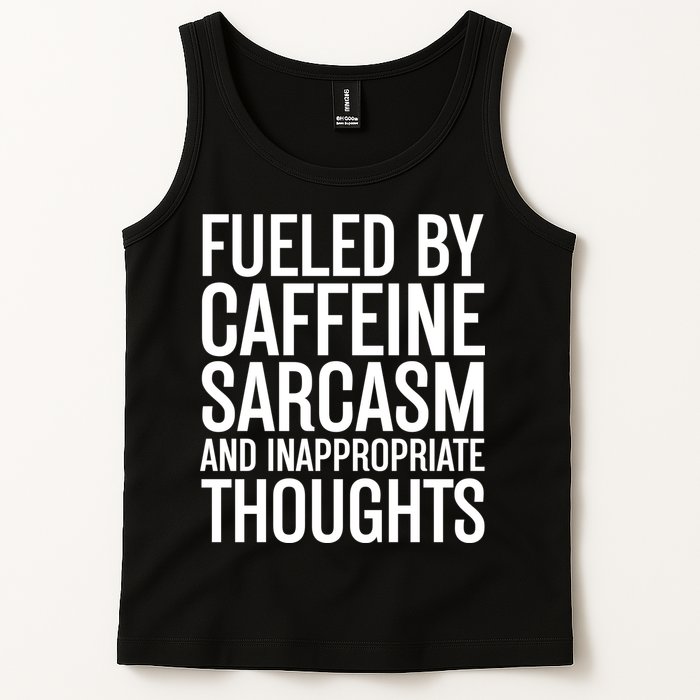 Fueled By Caffeine Sarcasm And Inappropriate Thoughts Tank Top