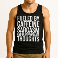 Fueled By Caffeine Sarcasm And Inappropriate Thoughts Tank Top