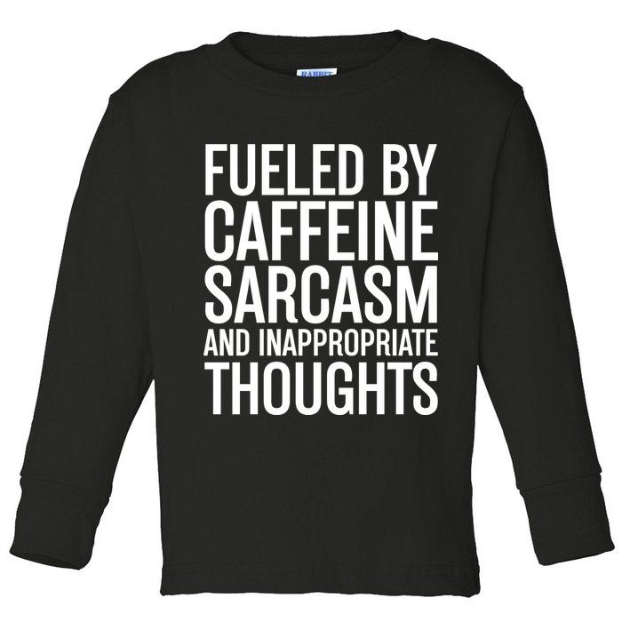 Fueled By Caffeine Sarcasm And Inappropriate Thoughts Toddler Long Sleeve Shirt