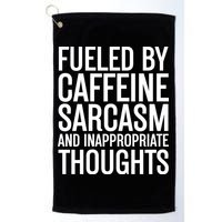 Fueled By Caffeine Sarcasm And Inappropriate Thoughts Golf Towel