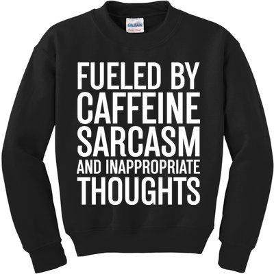 Fueled By Caffeine Sarcasm And Inappropriate Thoughts Kids Sweatshirt