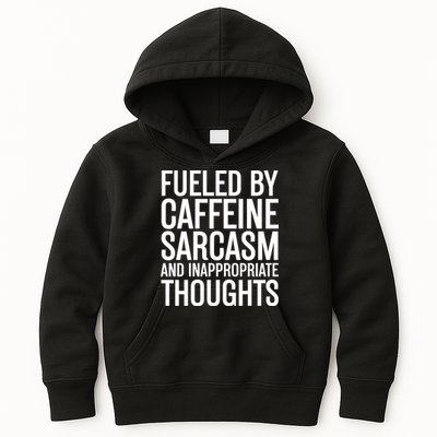 Fueled By Caffeine Sarcasm And Inappropriate Thoughts Kids Hoodie