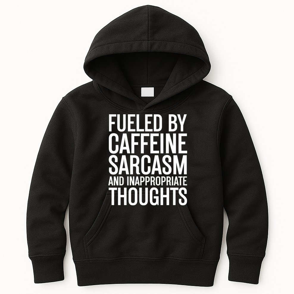 Fueled By Caffeine Sarcasm And Inappropriate Thoughts Kids Hoodie