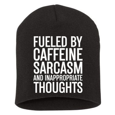 Fueled By Caffeine Sarcasm And Inappropriate Thoughts Short Acrylic Beanie