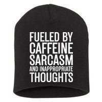Fueled By Caffeine Sarcasm And Inappropriate Thoughts Short Acrylic Beanie