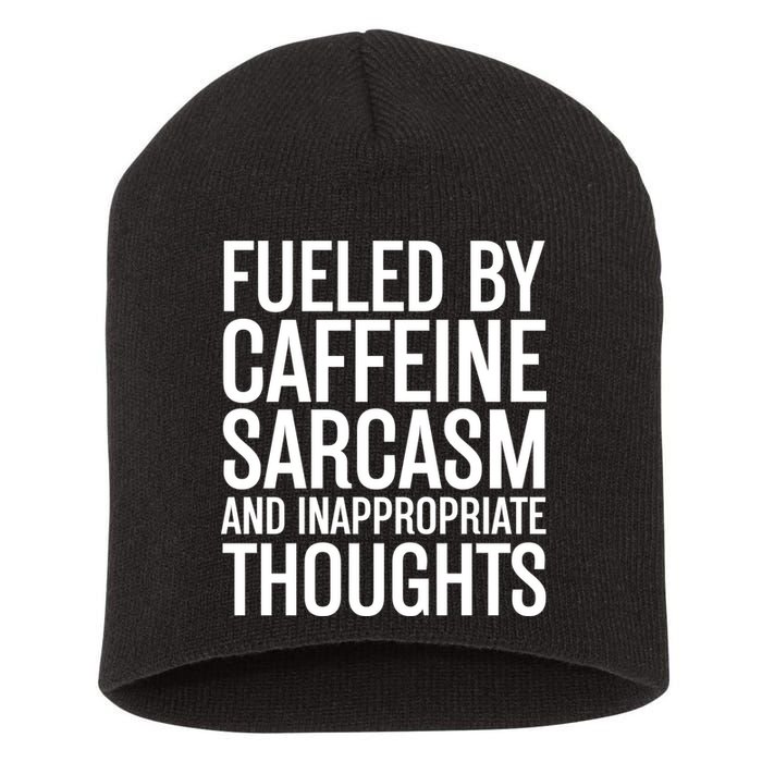 Fueled By Caffeine Sarcasm And Inappropriate Thoughts Short Acrylic Beanie
