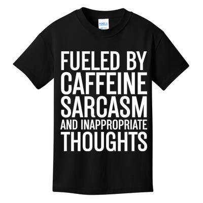 Fueled By Caffeine Sarcasm And Inappropriate Thoughts Kids T-Shirt