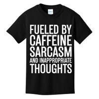 Fueled By Caffeine Sarcasm And Inappropriate Thoughts Kids T-Shirt