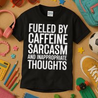 Fueled By Caffeine Sarcasm And Inappropriate Thoughts Kids T-Shirt