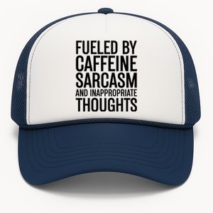 Fueled By Caffeine Sarcasm And Inappropriate Thoughts Trucker Hat