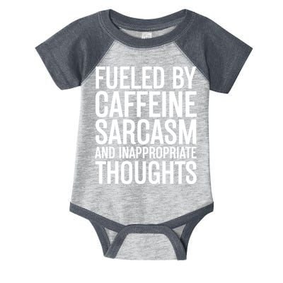 Fueled By Caffeine Sarcasm And Inappropriate Thoughts Infant Baby Jersey Bodysuit