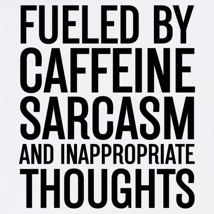Fueled By Caffeine Sarcasm And Inappropriate Thoughts Garment-Dyed Sweatshirt