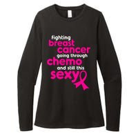 Fighting Breast Cancer Going Through Chemo & Still This Sexy Womens CVC Long Sleeve Shirt