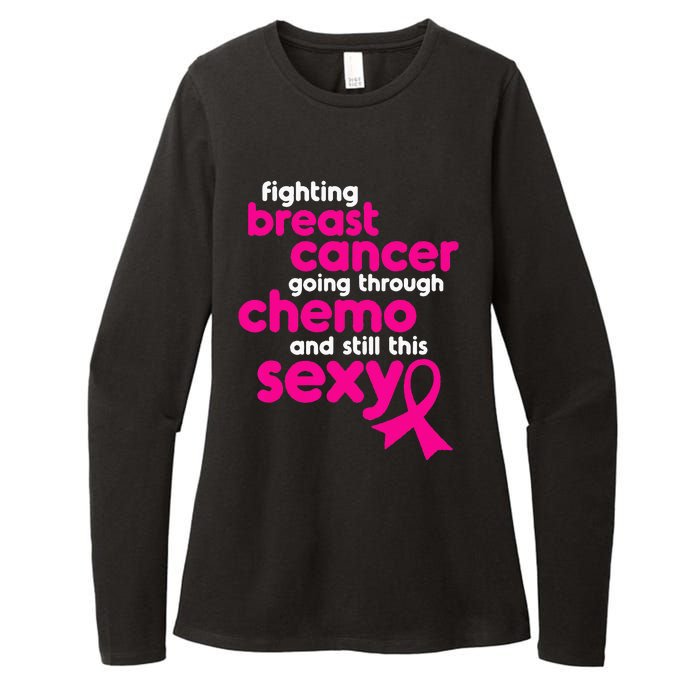 Fighting Breast Cancer Going Through Chemo & Still This Sexy Womens CVC Long Sleeve Shirt