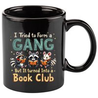 Funny Book Club Animal Gang I Tried To Form A Gang Design 11oz C Handle Ceramic Mug