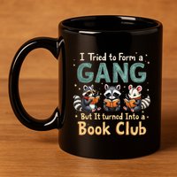 Funny Book Club Animal Gang I Tried To Form A Gang Design 11oz C Handle Ceramic Mug