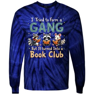 Funny Book Club Animal Gang I Tried To Form A Gang Design Tie-Dye Long Sleeve Shirt