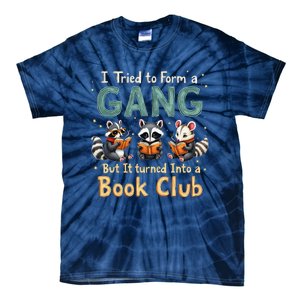 Funny Book Club Animal Gang I Tried To Form A Gang Design Tie-Dye T-Shirt