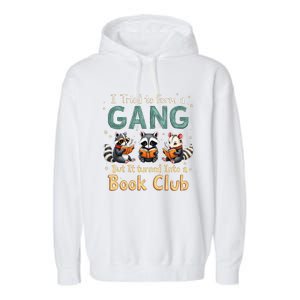 Funny Book Club Animal Gang I Tried To Form A Gang Design Garment-Dyed Fleece Hoodie