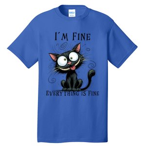 Funny Black Cat IM Fine Everything Is Fine Gift Tall T-Shirt