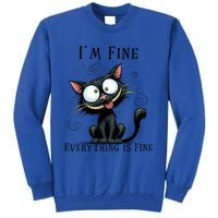 Funny Black Cat IM Fine Everything Is Fine Gift Tall Sweatshirt