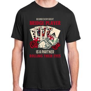 Funny Bridge Card Game Rose Behind Every Great Bridge Player Adult ChromaSoft Performance T-Shirt