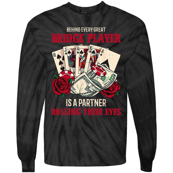 Funny Bridge Card Game Rose Behind Every Great Bridge Player Tie-Dye Long Sleeve Shirt