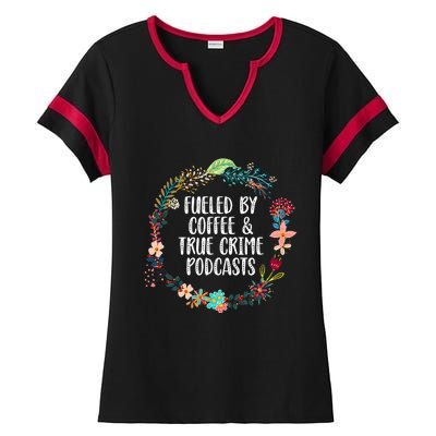 Fueled By Coffee And True Crime Podcasts Lovers Gifts Ladies Halftime Notch Neck Tee