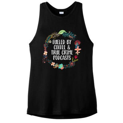 Fueled By Coffee And True Crime Podcasts Lovers Gifts Ladies PosiCharge Tri-Blend Wicking Tank