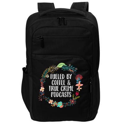 Fueled By Coffee And True Crime Podcasts Lovers Gifts Impact Tech Backpack