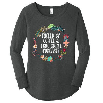 Fueled By Coffee And True Crime Podcasts Lovers Gifts Women's Perfect Tri Tunic Long Sleeve Shirt