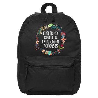 Fueled By Coffee And True Crime Podcasts Lovers Gifts 16 in Basic Backpack