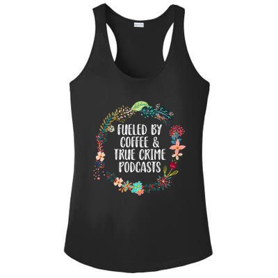 Fueled By Coffee And True Crime Podcasts Lovers Gifts Ladies PosiCharge Competitor Racerback Tank