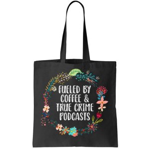 Fueled By Coffee And True Crime Podcasts Lovers Gifts Tote Bag