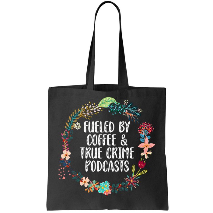 Fueled By Coffee And True Crime Podcasts Lovers Gifts Tote Bag