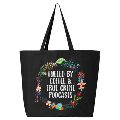 Fueled By Coffee And True Crime Podcasts Lovers Gifts 25L Jumbo Tote