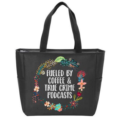 Fueled By Coffee And True Crime Podcasts Lovers Gifts Zip Tote Bag