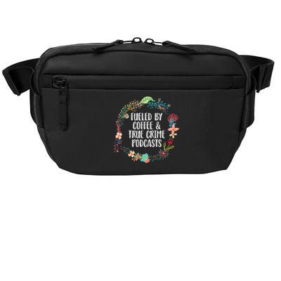 Fueled By Coffee And True Crime Podcasts Lovers Gifts Crossbody Pack