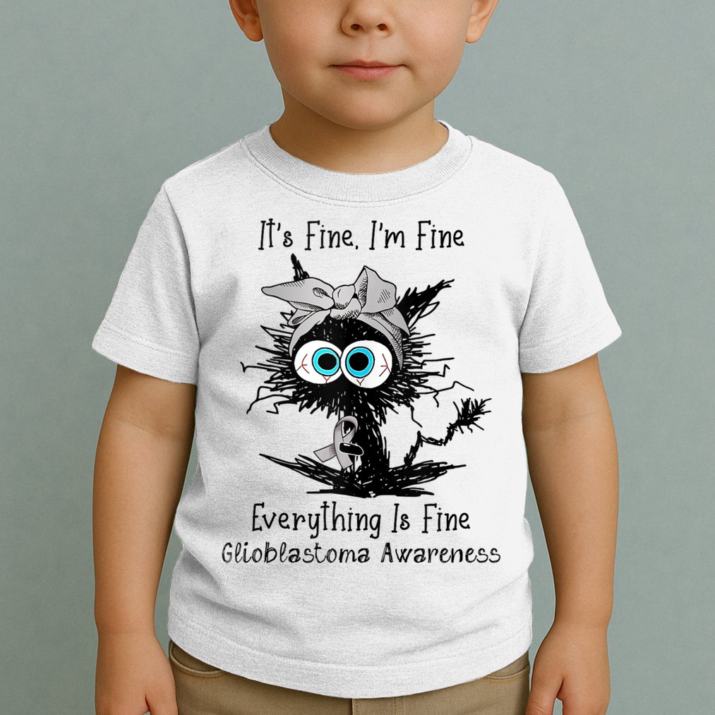 Funny Black Cat Its Fine IM Fine Glioblastoma Awareness Toddler T-Shirt