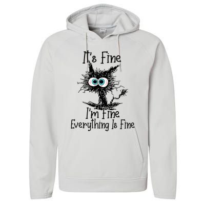 Funny Black Cat It's Fine I'm Fine Everything Is Fine Performance Fleece Hoodie