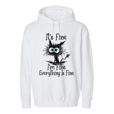 Funny Black Cat It's Fine I'm Fine Everything Is Fine Garment-Dyed Fleece Hoodie