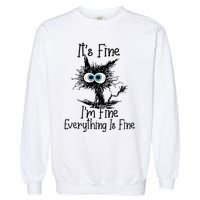 Funny Black Cat It's Fine I'm Fine Everything Is Fine Garment-Dyed Sweatshirt