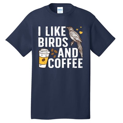 Funny Birds Coffee Design For Men Women Bird Lover Coffee Tall T-Shirt