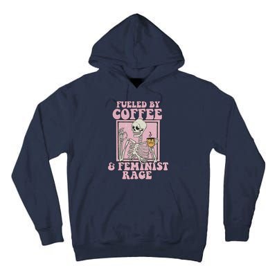 Fueled By Coffee And Feminist Rage Tall Hoodie