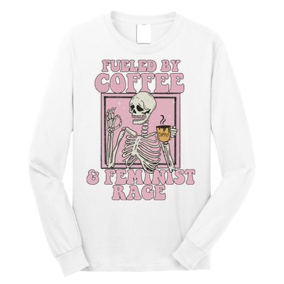 Fueled By Coffee And Feminist Rage Long Sleeve Shirt