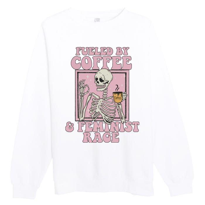 Fueled By Coffee And Feminist Rage Premium Crewneck Sweatshirt